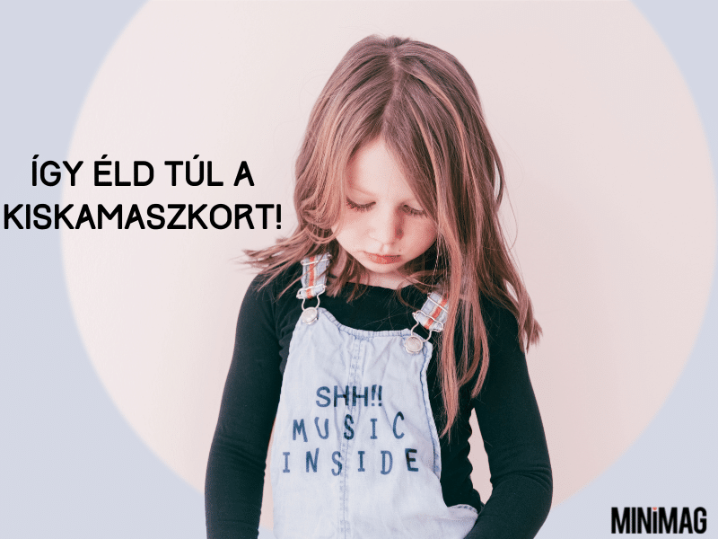 Így éld túl a kiskamaszkort!