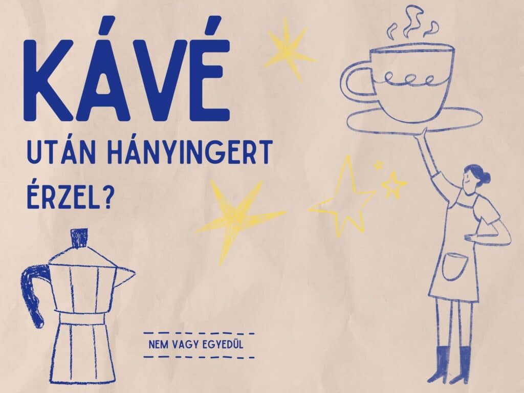 Kávé után hányinger?”