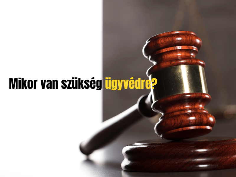 Mikor van szükség ügyvédre?