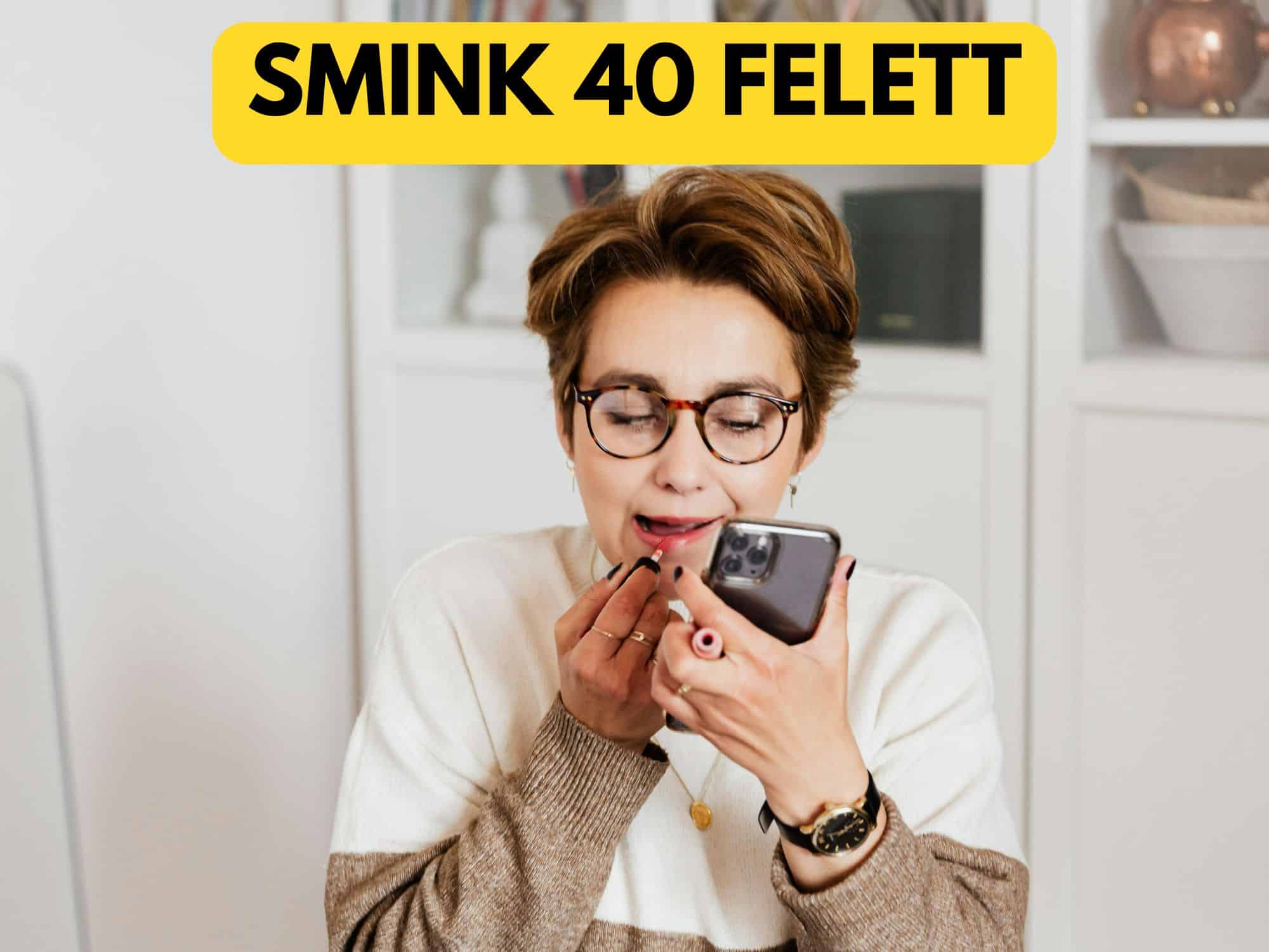 Smink 40 felett