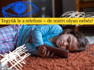 Tegyük le a telefont – de miért olyan nehéz?