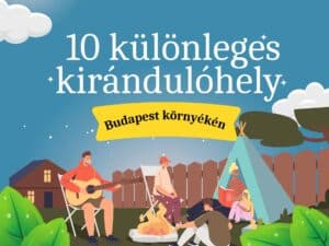 10 különleges családi kirándulóhely Budapest környékén-minimag