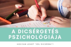 A dicsérgetés pszichológiája – Hogyan ártunk azzal