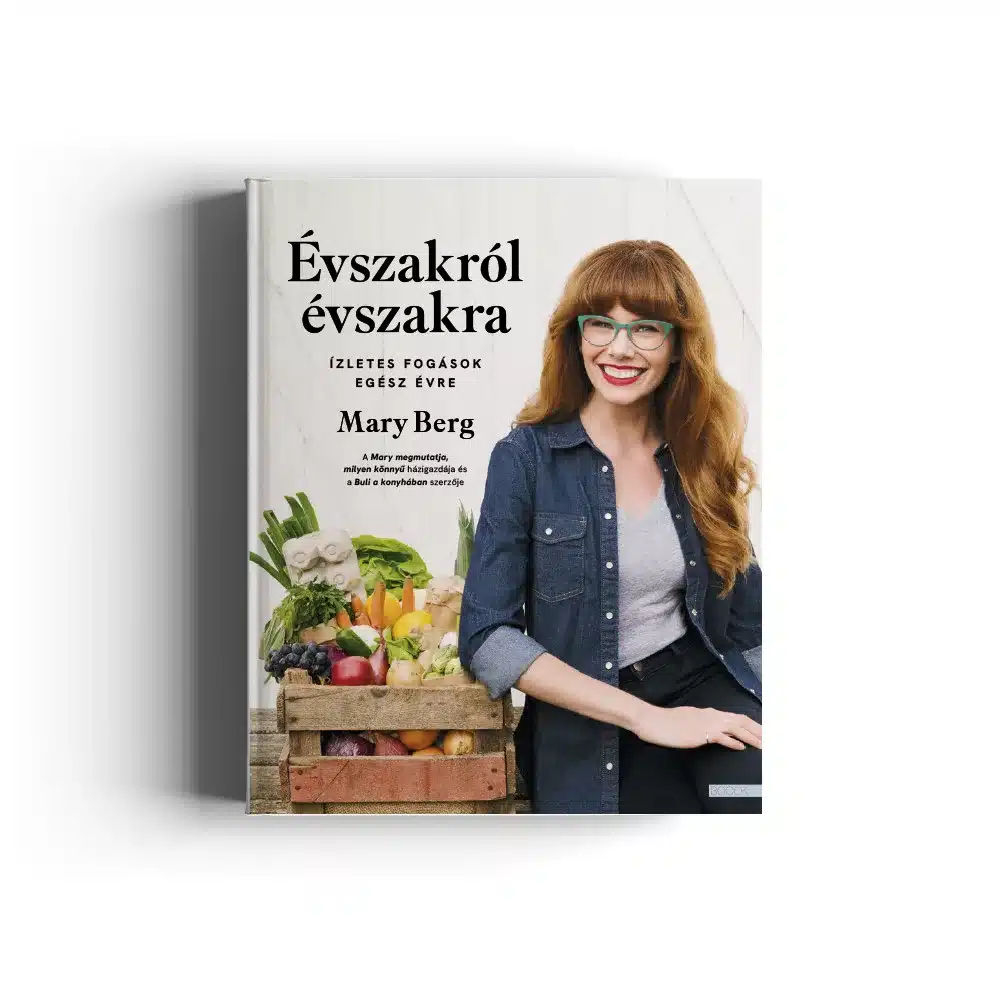 Mary Berg: Évszakról évszakra - Ízletes fogások egész évre