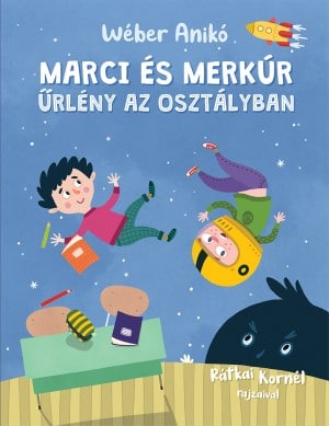 Wéber Anikó: Marci és Merkúr – Űrlény az osztályban