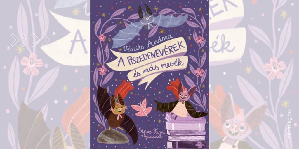 Vészits Andrea A piszedenevérek és más mesék