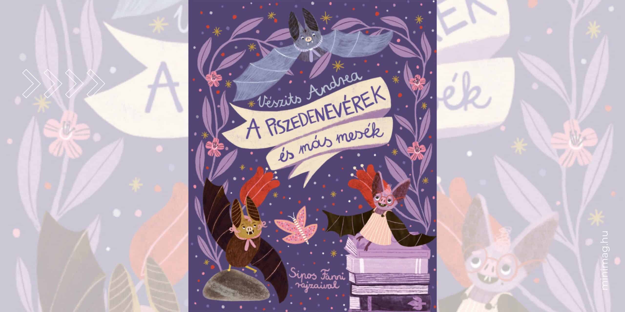 Vészits Andrea A piszedenevérek és más mesék