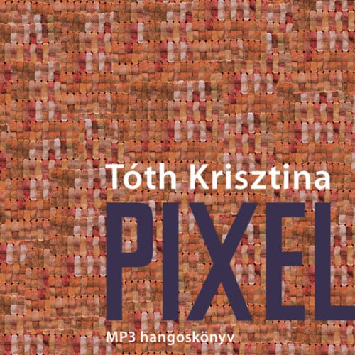 Pixel - Hangoskönyv Tóth Krisztina