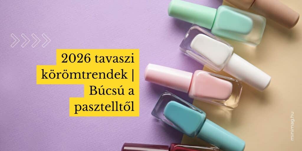 körömtrend 2026 tavasz