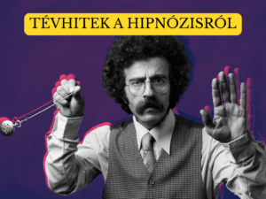 5 tévhit, amit engedj el a hipnózissal kapcsolatban