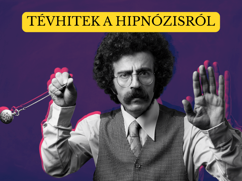 5 tévhit, amit engedj el a hipnózissal kapcsolatban