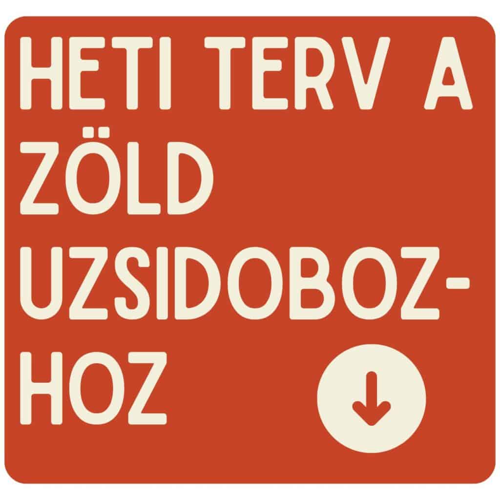 heti terv a zöld uzsidobozhoz